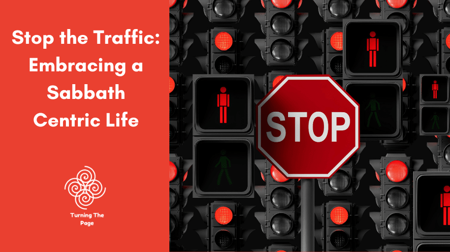 A blog post header image split into two sections. On the left, a solid red background features the title "Stop the Traffic: Embracing a Sabbath Centric Life" in bold white text, with the "Turning The Page" spiral logo below it. The right side features a repeating background pattern of black traffic lights showing red signals, dominated by a large, prominent red octagonal "STOP" sign in the foreground.