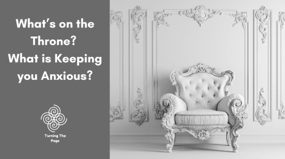 "An ornate white classical chair against a white paneled wall, with text asking 'What’s on the Throne? What is Keeping you Anxious?'"