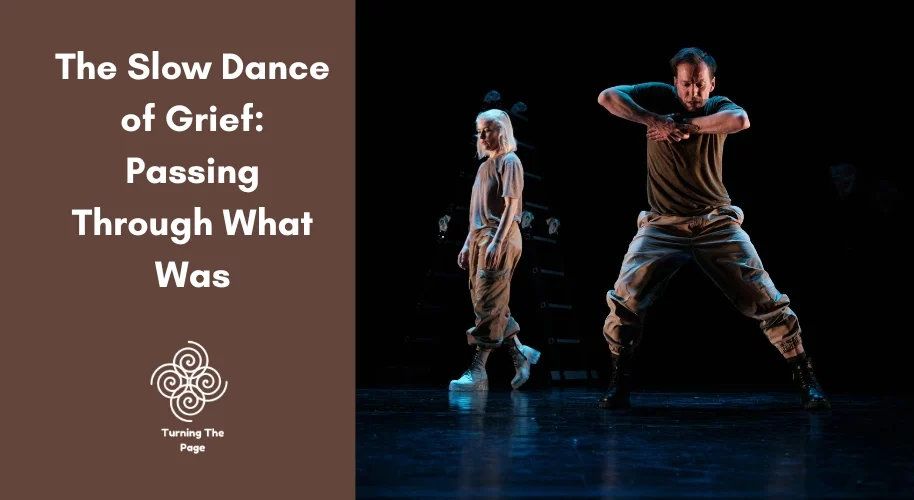 Blog header image for "Turning The Page" titled "The Slow Dance of Grief: Passing Through What Was." The left side features white text and a spiral logo on a brown background. The right side shows two contemporary dancers performing under spotlight on a dark stage, conveying a somber, emotional mood.