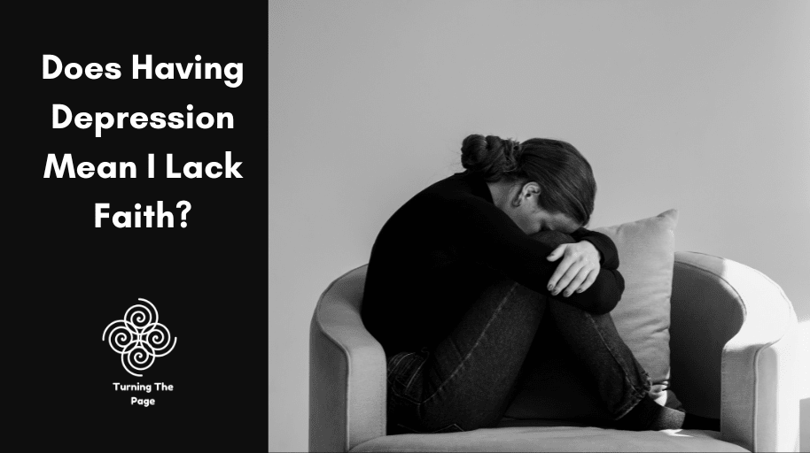 A split-screen blog post header for "Turning The Page." The left third has a solid black background with white text that reads, "Does Having Depression Mean I Lack Faith?" above a white spiral logo. The right two-thirds features a black and white photograph of a woman curled up in a large armchair, burying her face in her arms in a moment of distress or deep sadness.