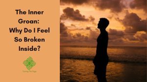 Blog header image featuring a silhouette of a person standing on a beach at sunset, looking out at a cloudy sky. The left side has a peach background with the text "The Inner Groan: Why Do I Feel So Broken Inside?" and a green spiral logo for "Turning The Page."