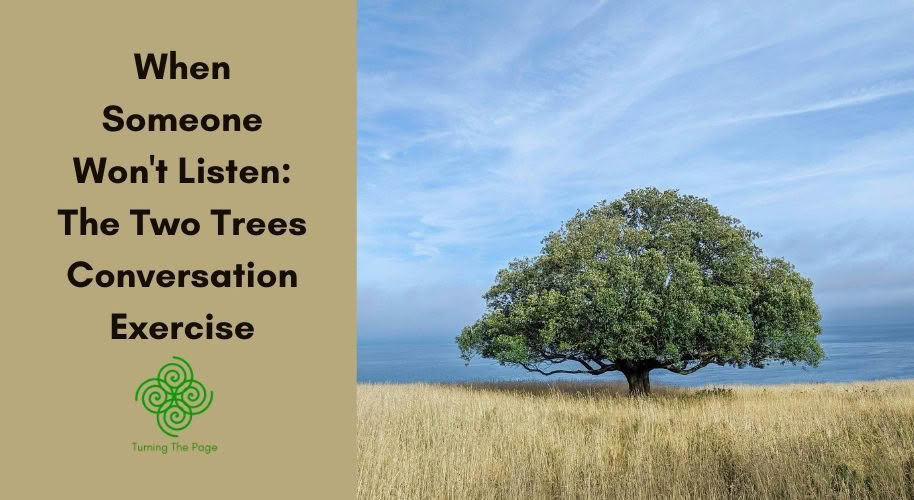 "Title graphic for 'When Someone Won't Listen: The Two Trees Conversation Exercise' by Turning The Page, featuring a large solitary oak tree in a golden grass field beside the ocean."