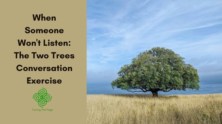 "Title graphic for 'When Someone Won't Listen: The Two Trees Conversation Exercise' by Turning The Page, featuring a large solitary oak tree in a golden grass field beside the ocean."