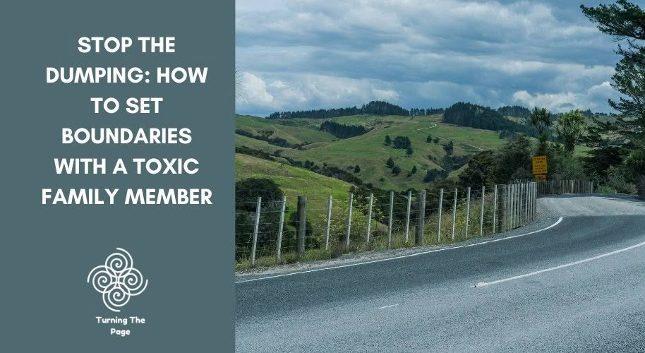 Blog header for "Stop the Dumping: How to Set Boundaries with a Toxic Family Member" by Turning The Page, showing a winding rural road bordered by a wire fence and rolling green hills.